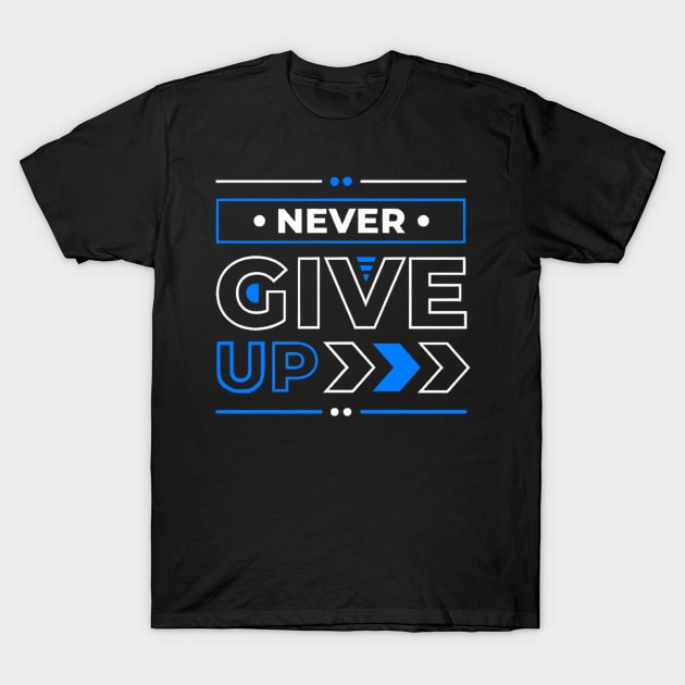 Never give up T-Shirt by ZoboShop